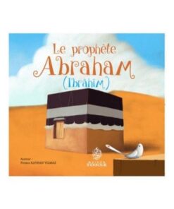 Le Prophète Abraham - Ibrahim