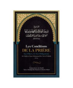 Les Conditions de la Prière ses Piliers, et ses Obligations - Muhammad Ibn Abd Al-Wahhâb