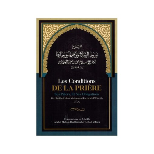 Les Conditions de la Prière ses Piliers, et ses Obligations - Muhammad Ibn Abd Al-Wahhâb