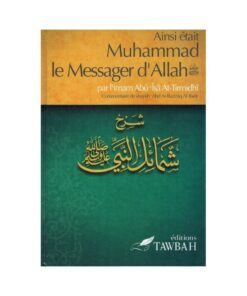 Ainsi Etait Muhammad Le Messager d'Allah (Saw) - Imam At-Tirmidi - Commentaire De 'Abd Ar-Razzak Al-Badr –