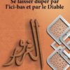 Se laisser duper par l'ici-bas et par le diable - Lyess Chacal