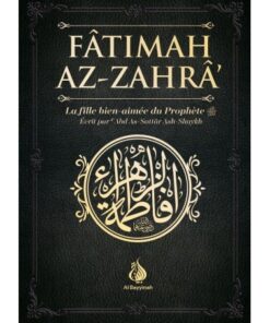 Fâtimah Az-Zahrâ - La fille bien-aimée du Prophète - 'Abd As-Sattar Ash-Shaykh