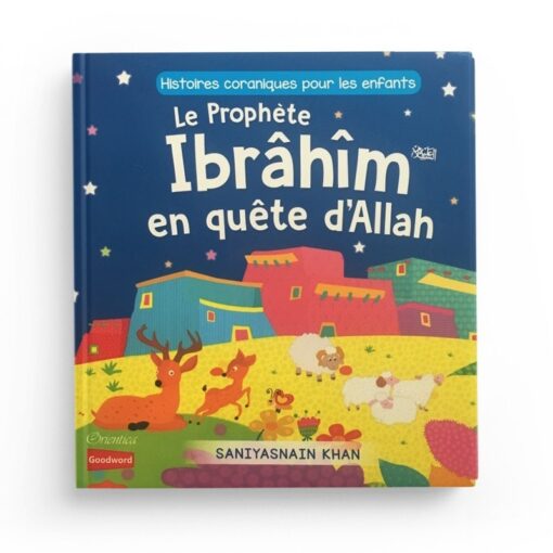 Histoires coraniques pour les enfants - Le Prophète Ibrâhîm en quête d'Allah