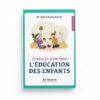 10 règles d'or dans l'éducation des enfants - Dr 'Abd al-Karîm Bakkâr -