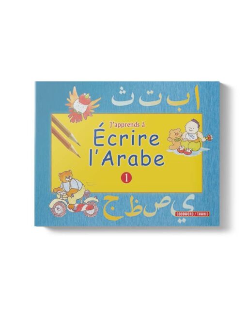 J’apprends à écrire l’arabe (Tome 1)