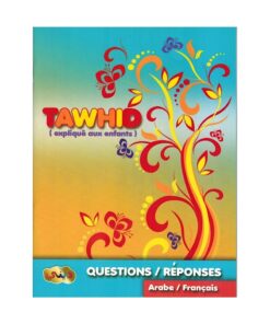 TAWHID (EXPLIQUÉ AUX ENFANTS) QUESTIONS & RÉPONSES (AR/FR)