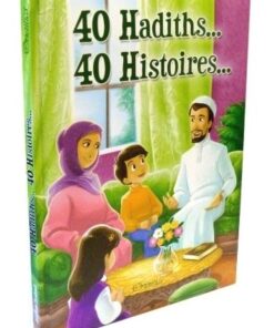 40 Hadiths... 40 Histoires... (Couverture cartonnée)