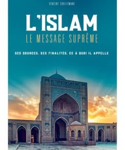 L’ISLAM - LE MESSAGE SUPRÊME