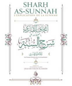 SHARH AS-SUNNAH - L'EXPLICATION DE LA SUNNAH (3ÈME ÉDITION)