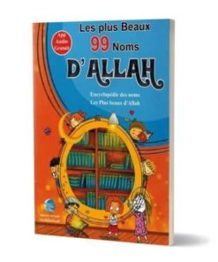 Les Plus Beaux 99 Noms D'Allah - Encyclopédie Des Noms Les Plus Beaux D'Allah