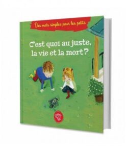 C'est quoi au juste, la vie et la mort ? - Graines de foi