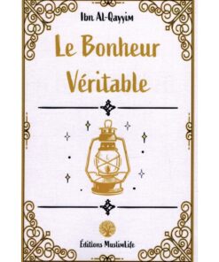 LE BONHEUR VÉRITABLE - IBN AL-QAYYIM -