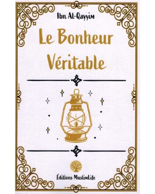 LE BONHEUR VÉRITABLE - IBN AL-QAYYIM -