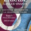 L’arabe Langue Vivante, Nouvelle Méthode De La Grammaire Arabe – Tome 1 (Niveau Élémentaire)