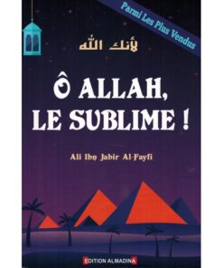 Ô Allah, Le Sublime! , D'Ali Ibn Jabir Al-Fayfi