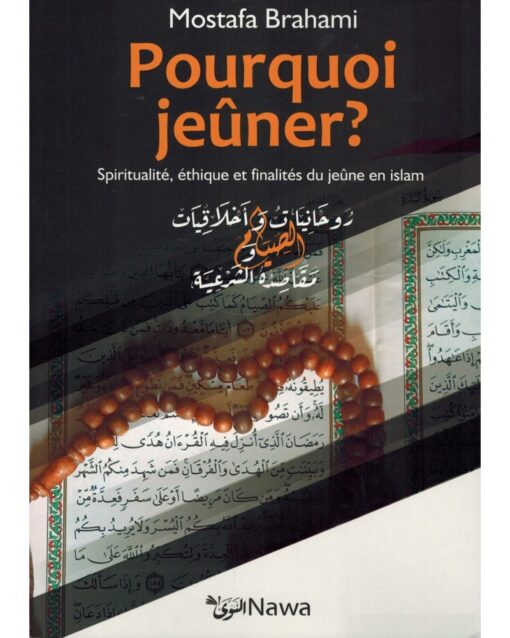 POURQUOI JEÛNER ? SPIRITUALITÉ, ÉTHIQUE ET FINALITÉS DU JEÛNE EN ISLAM