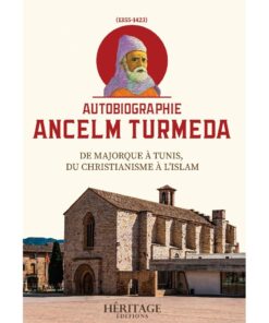 AUTOBIOGRAPHIE ANCELM TURMEDA - DE MAJORQUE À TUNIS, DU CHRISTIANISME À L'ISLAM