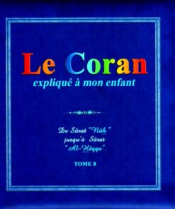 Le Coran expliqué à mon enfant -Tome 8-