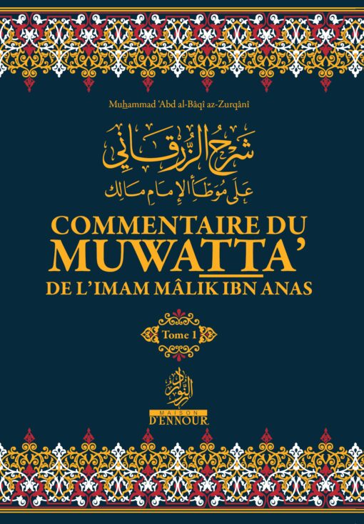 Commentaire du muwatta’ de l’Imam Mâlik Ibn Anas Muhamed ‘Abd al-bâqî Az-Zurqânî