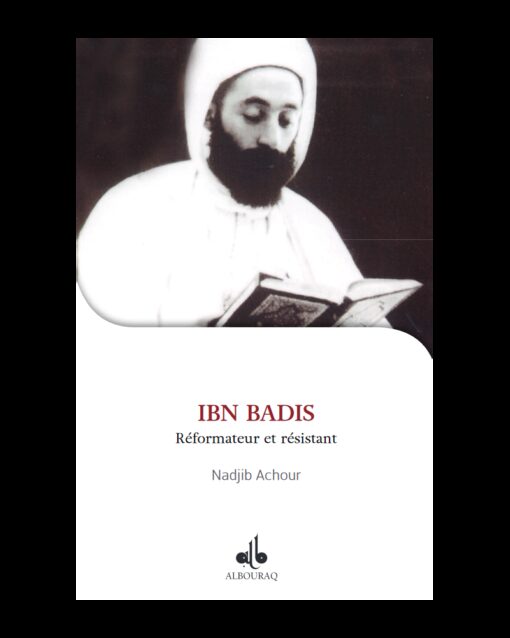 IBN BADIS: RÉFORMATEUR ET RÉSISTANT