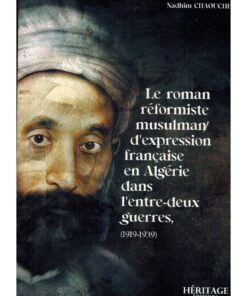 LE ROMAN RÉFORMISTE MUSULMAN D'EXPRESSION FRANÇAISE EN ALGÉRIE (1919-1939)