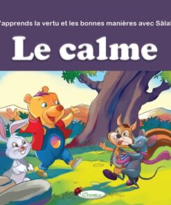 J'apprends la vertu et les bonnes manières avec Sâlah :le calme