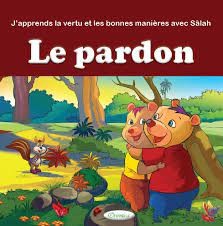 J'apprends la vertu et les bonnes manières avec Sâlah : Le pardon