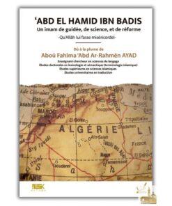 'ABD EL HAMID IBN BADIS - UN IMAM DE GUIDÉE, DE SCIENCE ET DE RÉFORME