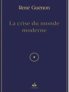 La crise du monde moderne