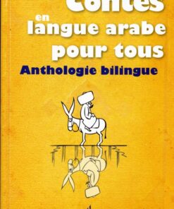 Des contes en langue arabe pour tous -Anthologie bilingue-