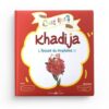 C'est qui Khadija: L'épouse du Prophète