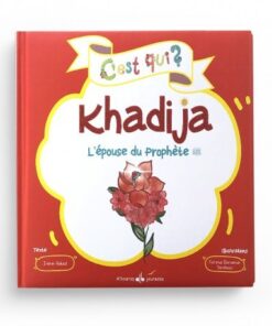 C'est qui Khadija: L'épouse du Prophète