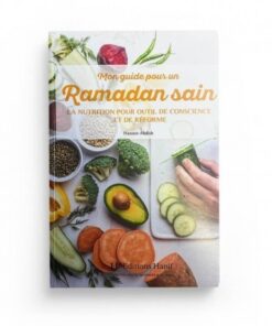 MON GUIDE POUR UN RAMADAN SAIN: LA NUTRITION POUR OUTIL DE CONSCIENCE ET DE RÉFORME