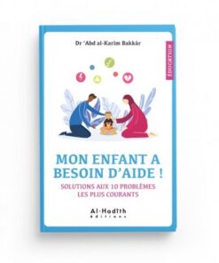 MON ENFANT A BESOIN D'AIDE ! SOLUTIONS AUX 10 PROBLÈMES LES PLUS COURANTS