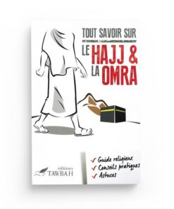 TOUT SAVOIR SUR LE HAJJ ET LA OMRA