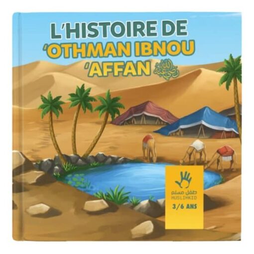 L’HISTOIRE DE OTHMAN IBN AFFAN 3-6 ANS