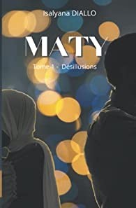 Maty - Tome 1- Désillusions