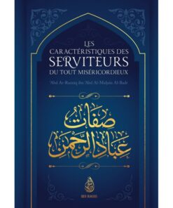 Les Caractéristiques Des Serviteurs Du Tout-Miséricordieux