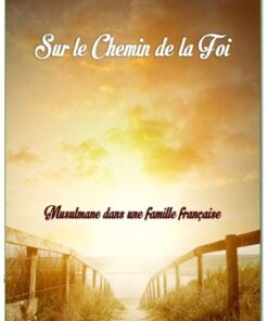 Sur le chemin de la foi (Musulmane dans une famille française)