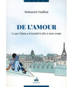 De l'Amour - Ce que l'Islam à d'essentiel à dire à notre temps -