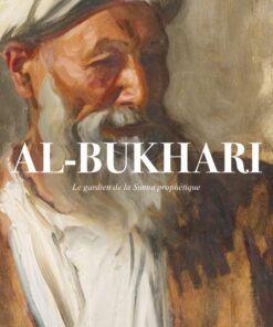 AL-BUKHARI Le gardien de la sunna prophétique