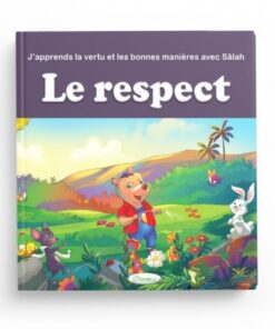 J'APPRENDS LA VERTU ET LES BONNES MANIÈRES AVEC SÂLAH : LE RESPECT