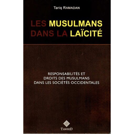 Les Musulmans Dans La Laïcité: Responsabilités Et Droits Des Musulmans Dans Les Sociétés Occidentales, De Tariq Ramadan