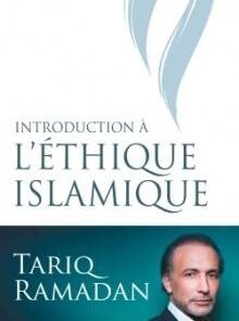 Introduction à l'éthique islamique De Tariq Ramadan