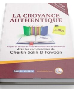 LA CROYANCE AUTHENTIQUE - CHEIKH SÂLIH EL FAWZÂN