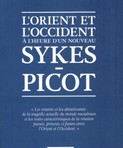 L'ORIENT ET L'OCCIDENT A L'HEURE D'UN NOUVEAU SYKES PICOT