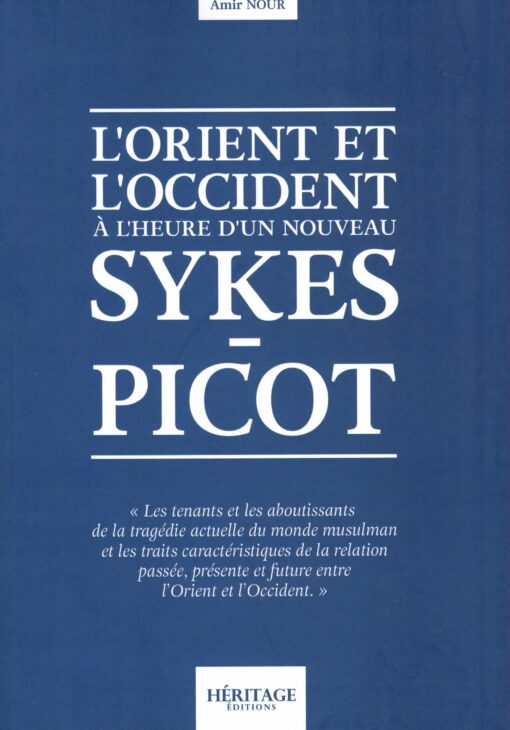 L'ORIENT ET L'OCCIDENT A L'HEURE D'UN NOUVEAU SYKES PICOT