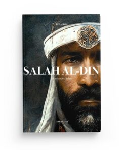 SALAH AD-DIN - LE SULTAN DES MUSULMANS