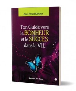 TON GUIDE VERS LE BONHEUR ET LE SUCCES DANS LA VIE