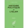 HISTOIRE POLITIQUE DE L'ISLAM - T1